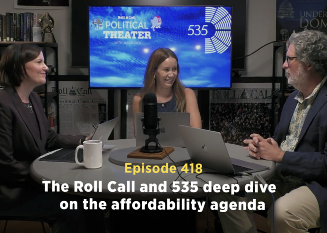 The Roll Call and 535 deep dive on the affordability agenda